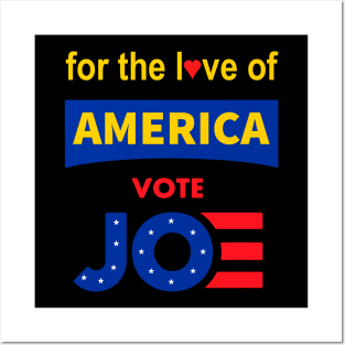 For The Love of America, Vote Joe T-Shirt , Joe Biden For President, Vote 2020 Posters and Art